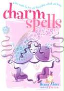 Charm Spells: White Magic for Love and Friendship, School and Home