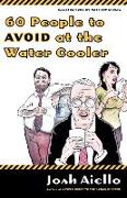 60 People to Avoid at the Water Cooler