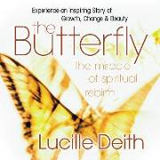 The Butterfly: The Miracle of Spiritual Rebirth
