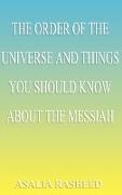 The Order of the Universe and Things You Should Know about the Messiah