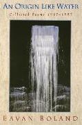 Origin Like Water: Collected Poems 1957--1987