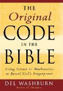 The Original Code in the Bible: Using Science and Mathematics to Reveal God's Fingerprints