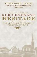 Our Covenant Heritage: The Covenanter's Struggle for Unity in Truth