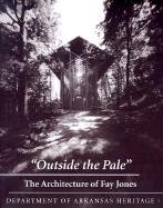 Outside the Pale: The Architecture of Fay Jones