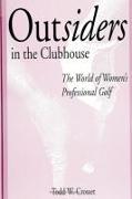 Outsiders in the Clubhouse: The World of Women's Professional Golf