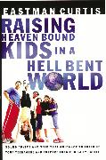 Raising Heaven Bound Kids in a Hell Bent World