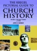The Kregel Pictorial Guide to Church History: The Early Church--A.D. 33-500