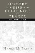 History of the Rise of the Huguenots of France