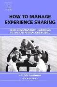 How to Manage Experience Sharing: From Organisational Surprises to Organisational Knowledge