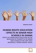HUMAN RIGHTS EDUCATION - EFFECTS IN SENIOR HIGH SCHOOLS IN GHANA
