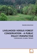 LIVELIHOOD VERSUS FOREST CONSERVATION - A PUBLIC POLICY PERSPECTIVE