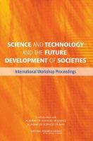 Science and Technology and the Future Development of Societies: International Workshop Proceedings