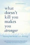 What Doesn't Kill You Makes You Stronger