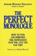 The Perfect Monologue: How to Find and Perform the Monologue That Will Get You the Part