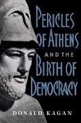 Pericles of Athens and the Birth of Democracy