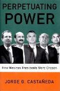 Perpetuating Power: How Mexican Presidents Are Chosen