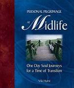 Personal Pilgrimage at Midlife: One Day Soul Journeys for a Time of Transition