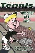 TENNIS--One Shot at a Time