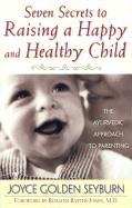 Seven Secrets to Raising a Happy and Healthy Child: The Ayurvedic Approach to Parenting