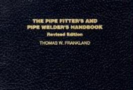 The Pipe Fitter's and Pipe Welder's Handbook