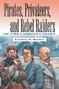 Pirates, Privateers, and Rebel Raiders of the Carolina Coast