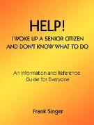 Help! I Woke Up a Senior Citizen and Don't Know What to Do