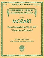 Piano Concerto No. 26, K. 537 (Coronation Concerto): Schirmer Library of Classics Volume 2045 for Piano and Orchestra