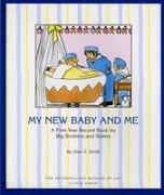 My New Baby and Me: A First Year Record Book for Big Brothers and Big Sisters