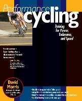 Performance Cycling: Training for Power, Endurance, and Speed