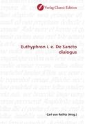 Euthyphron i. e. De Sancto dialogus