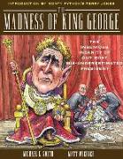 The Madness of King George: Life and Death in the Age of Precision-Guided Insanity
