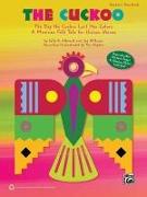 The Cuckoo: The Day the Cuckoo Lost Her Colors -- A Mexican Folk Tale for Unison Voices (Teacher's Handbook)