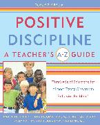 Positive Discipline: A Teacher's A-Z Guide