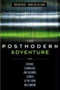 The Postmodern Adventure: Science, Technology, and Cultural Studies at the Third Millennium