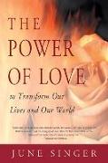 Power of Love: To Transform Our Lives and Our World