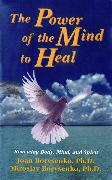 Power of the Mind to Heal: Renewing Body, Mind and Spirit