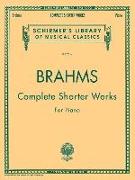 Complete Shorter Works: Schirmer Library of Classics Volume 2014 Piano Solo