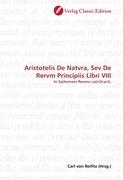 Aristotelis De Natvra, Sev De Rervm Principiis Libri VIII