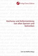 Kocherey und Kellermeisterey von allen Speisen und Getrenken