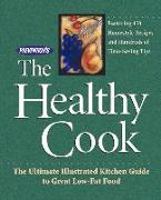 Prevention's the Healthy Cook: The Ultimate Illustrated Kitchen Guide to Great Low-Fat Food