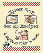 Xpress Redi Set Go Recipes Anyone Can Learn