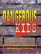Dangerous Kids: Boys Town's Approach for Helping Caregivers Treat Aggressive Andviolent Youth