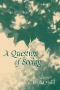 A Question of Seeing: Poems