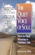 The Quiet Voice of Soul: How to Find Meaning in Ordinary Life
