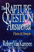 The Rapture Question Answered - Plain and Simple