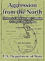 Aggression from the North: The Record of North Viet-Nam's Campaign to Conquer South Viet-Nam