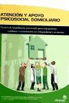 Atención y apoyo psicosocial domiciliario : técnicas de rehabilitación psicosocial, apoyo a las gestiones cotidianas y comunicación con el dependiente y su entorno