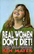 Real Women Don't Diet!