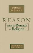 Reason Within the Bounds of Religion