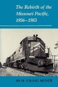 The Rebirth of the Missouri Pacific, 1956-1983